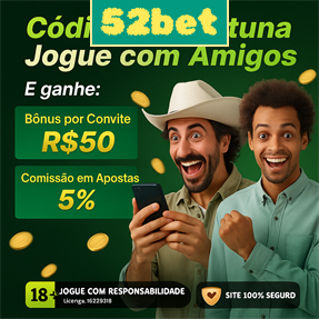 52bet Ganhe R$ 100,00 Gratis